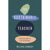 The Sustainable Teacher: Practical ways to a better balance - Paperback