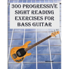300 Progressive Sight Reading Exercises for Bass Guitar - Paperback