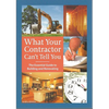 What Your Contractor Can't Tell You: The Essential Guide to Building and Renovating - Paperback