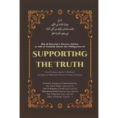Supporting the Truth: Ibn Al Qayyim's Advice to Ahlus-Sunnah - Paperback