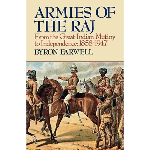 Armies of the Raj: From the Great Indian Mutiny to Independence, 1858-1947 from the Great Indian Mutiny to Independence, 1858-1947 - Paperback