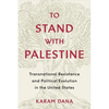 To Stand with Palestine: Transnational Resistance and Political Evolution in the United States - Paperback