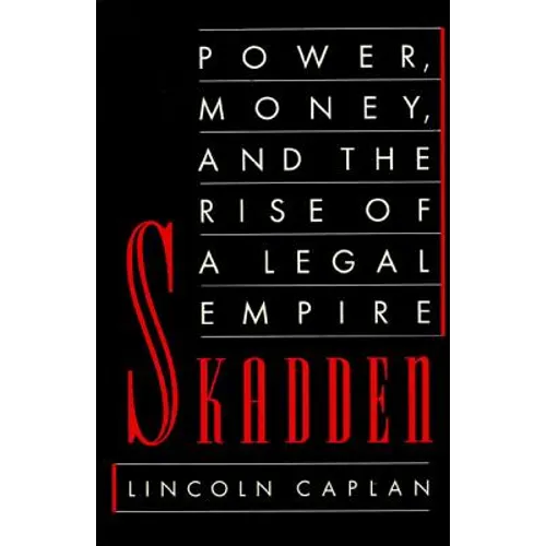 Skadden: Power, Money, and the Rise of a Legal Empire - Paperback
