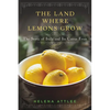 The Land Where Lemons Grow: The Story of Italy and Its Citrus Fruit - Hardcover