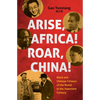 Arise Africa, Roar China: Black and Chinese Citizens of the World in the Twentieth Century - Paperback