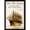 The T.W. Lawson: The Fate of the World's Only Seven-Masted Schooner - Paperback