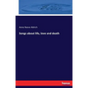 Songs about life, love and death - Paperback