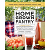Homegrown Pantry: A Gardener's Guide to Selecting the Best Varieties & Planting the Perfect Amounts for What You Want to Eat Year-Round - Paperback