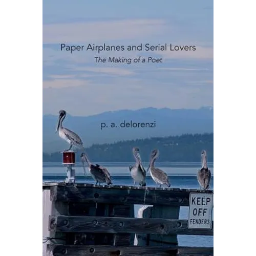 Paper Airplanes and Serial Lovers: The Making of a Poet - Paperback