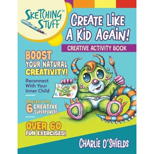 Sketching Stuff - Create Like a Kid Again!: Creative Activity Book - Paperback