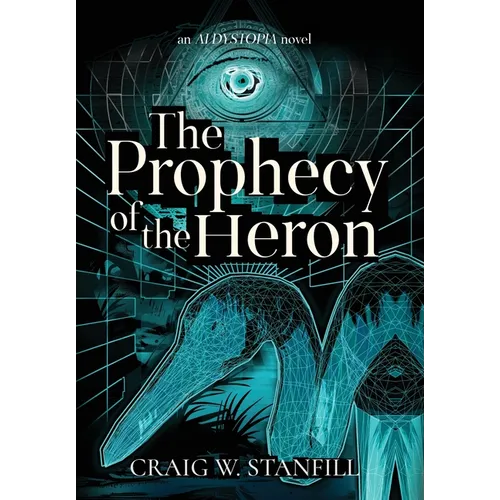 The Prophecy of the Heron: An AI Dystopia Novel - Hardcover