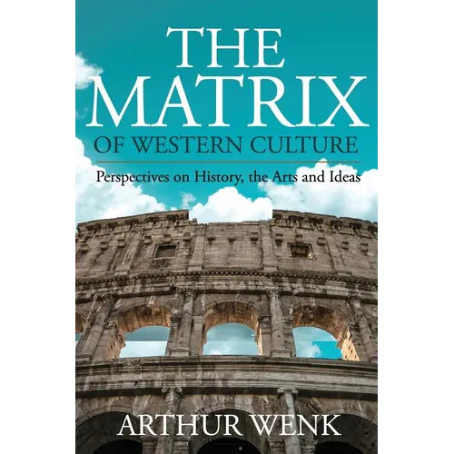 The Matrix of Western Culture: Perspectives on History, the Arts and Ideas - Paperback