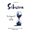 Sebastian: To Make It on Time, A Story of the Strength of Parents' Faith and Love for Their Child - Paperback