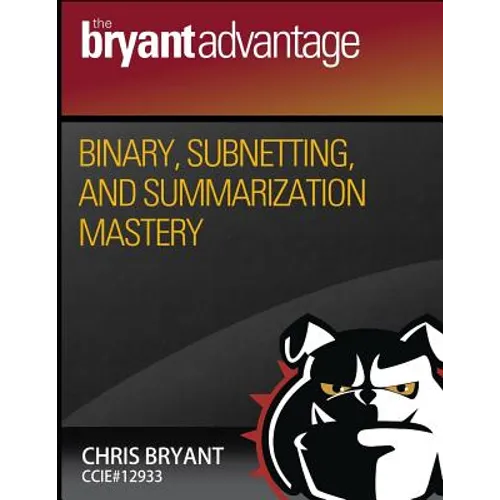 Binary, Subnetting, and Summarization Mastery - Paperback