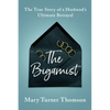 The Bigamist: The True Story of a Husband's Ultimate Betrayal - Paperback