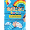 The Montessori Book for Babies and Toddlers: 200 creative activities for at-home to help children from ages 0 to 3 - grow mindfully and playfully whil - Paperback