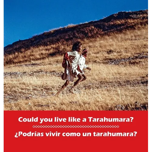 Could you live like a Tarahumara? ¿Podrias vivir como un Tarahumara?: bilingual English and Spanish - Hardcover