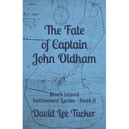The Fate of Captain John Oldham: The Block Island Settlement Series - Book II - Paperback