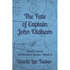 The Fate of Captain John Oldham: The Block Island Settlement Series - Book II - Paperback