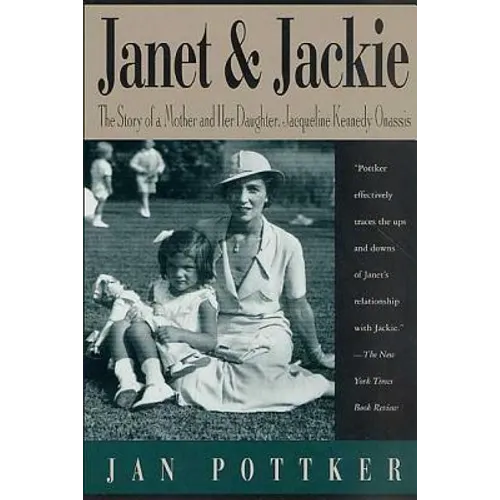 Janet and Jackie: The Story of a Mother and Her Daughter, Jacqueline Kennedy Onassis - Paperback