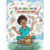 The Superpower of Imagination: A Clever Approach to Pediatric Cancer - Hardcover