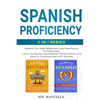 Spanish Proficiency 2-in-1 Series: Spanish for Adult Beginners and Healthcare Professionals: Learn Vocabulary and Master Pronunciation with Ease to Co - Paperback
