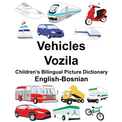 English-Bosnian Vehicles/Vozila Children's Bilingual Picture Dictionary - Paperback