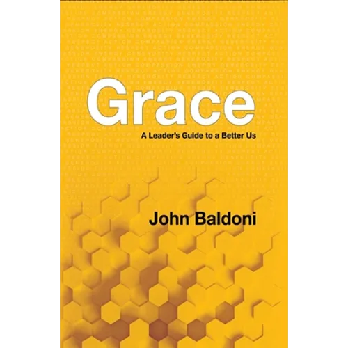 Grace: A Leader's Guide to a Better Us - Hardcover