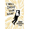I Will Shout Your Name - Paperback