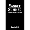Yankee Summer: The Way We Were: Growing Up in Rural Vermont in the 1930s - Paperback