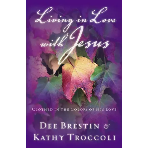 The Living in Love with Jesus: Clothed in the Colors of His Love - Paperback