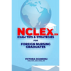 Nclex-RN Exam Tips & Strategies for Foreign Nursing Graduates: Pass NCLEX at 1st Attempt - Paperback