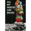 All My Heroes are Broke - Paperback