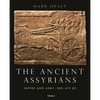 The Ancient Assyrians: Empire and Army, 883-612 BC - Hardcover