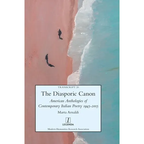 The Diasporic Canon: American Anthologies of Contemporary Italian Poetry 1945-2015 - Hardcover