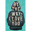By the Way, I Love You - Paperback