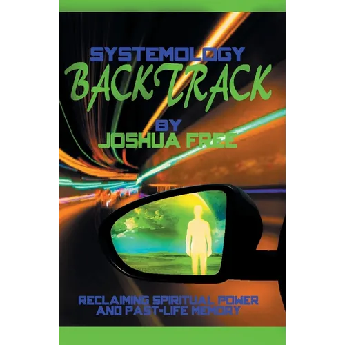 Systemology Backtrack: Reclaiming Spiritual Power and Past-Life Memory - Hardcover