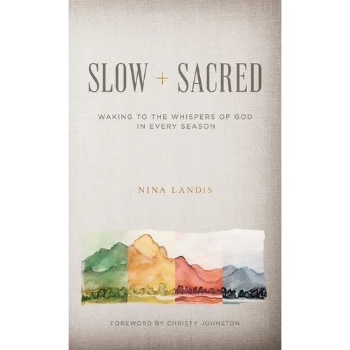 Slow + Sacred: Waking to the Whispers of God in Every Season - Hardcover