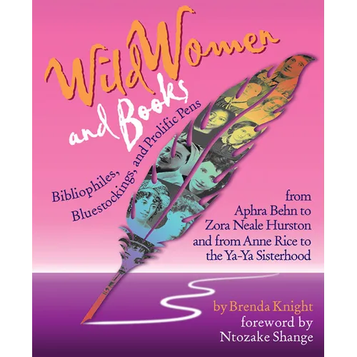 Wild Women and Books: Bibliophiles, Bluestockings & Prolific Pens (Gift for Women, Feminist Book, Stories of Female Authors and Famous Women in Histor - Paperback