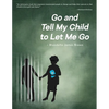 Go and Tell My Child to Let Me Go - Paperback