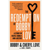 The Redemption of Bobby Love: A Story of Faith, Family, and Justice - Paperback