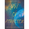 Law of Attraction: A Guided Manual to Successfully Manifest Health, Attract Your Desires, Wealth, Align Yourself with the Manifesting Conditions of Ha - Paperback