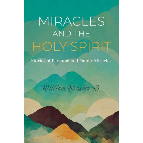 Miracles and the Holy Spirit: Stories of Personal and Family Miracles - Paperback