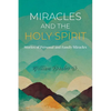 Miracles and the Holy Spirit: Stories of Personal and Family Miracles - Paperback