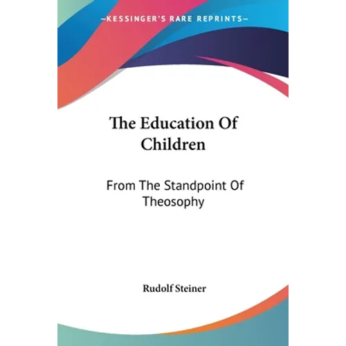 The Education Of Children: From The Standpoint Of Theosophy - Paperback