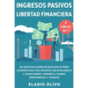Ingresos pasivos y libertad financiera 2 libros en 1: No necesitas saber de negocios ni tener ahorros para para invertir con inteligencia y ganar dine - Paperback