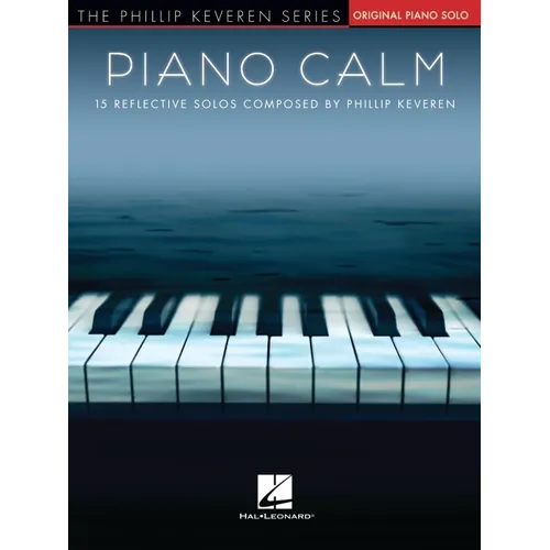 Piano Calm: 15 Reflective Solos Composed by Phillip Keveren - Paperback