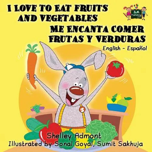 I Love to Eat Fruits and Vegetables Me Encanta Comer Frutas y Verduras: English Spanish Bilingual Edition - Paperback