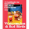 Watermelon and Red Birds: A Cookbook for Juneteenth and Black Celebrations - Hardcover