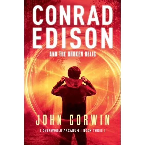 Conrad Edison and the Broken Relic: Overworld Arcanum Book Three - Paperback